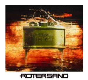 Rotersand - How Do You Feel Today