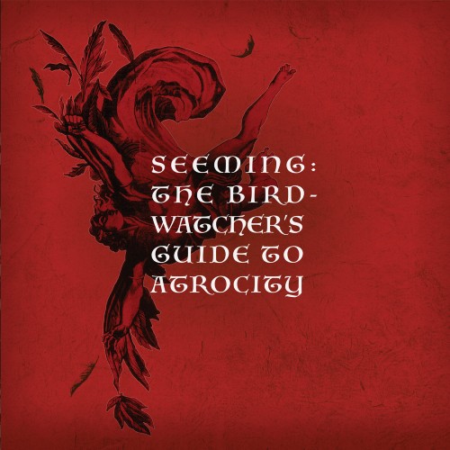 Seeming - The Birdwatcher's Guide to Atrocity