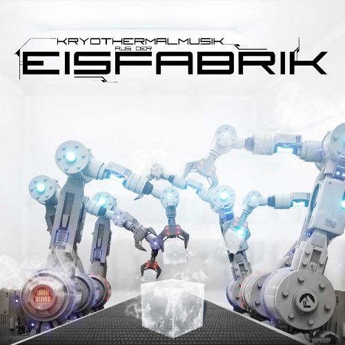 Eisfabrik – Kryothermalmusik aus der Eisfabrik